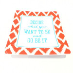 Decide What You Want To Be And Go Be It Ceramic Tray